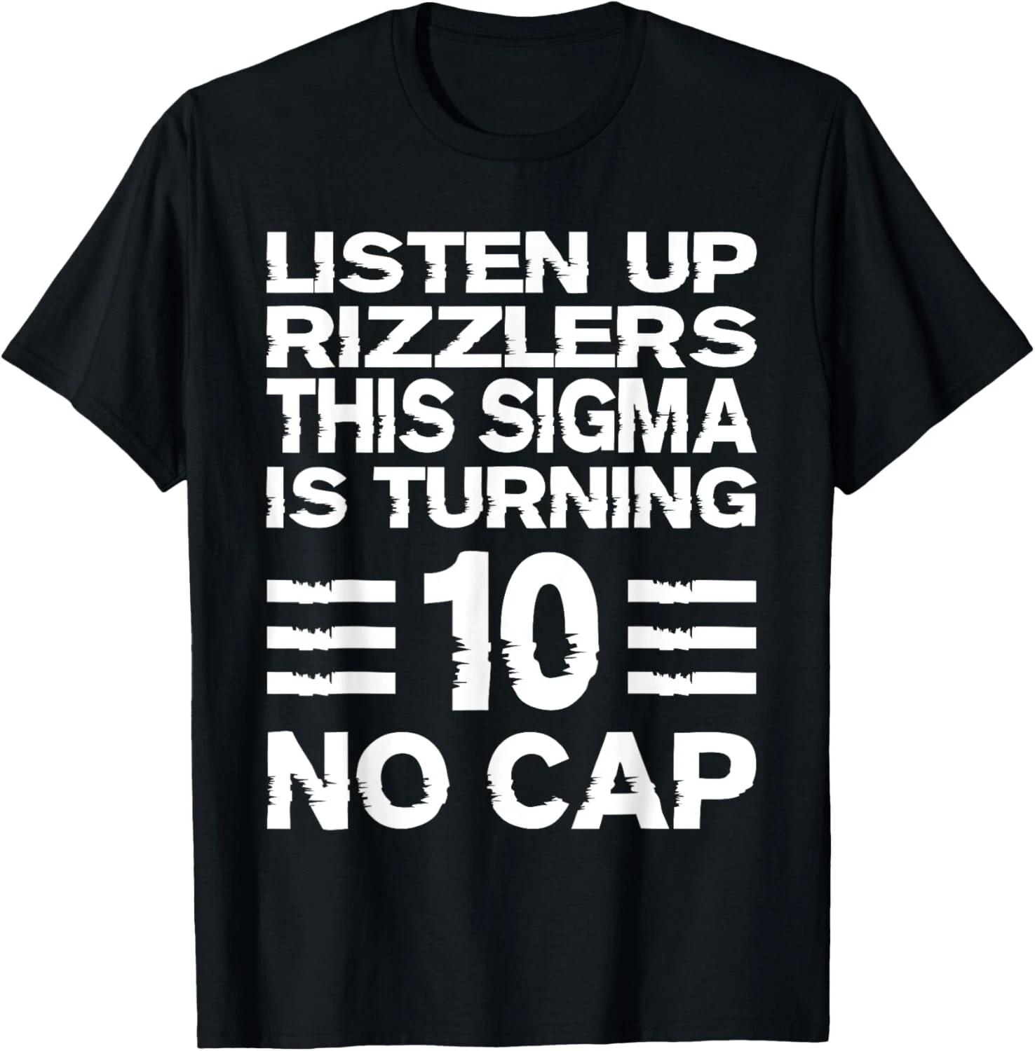 Sigma 10th Birthday 10 Year Old Boys Girls No Cap Rizzlers Shirt unisex T-Shirt 2XL