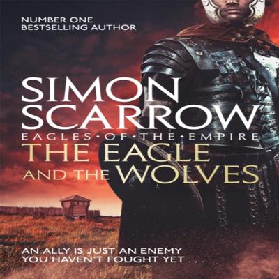 The Eagle and the Wolves Eagles of the Empire 4 by Simon Scarrow Paperback Book 9780755349982