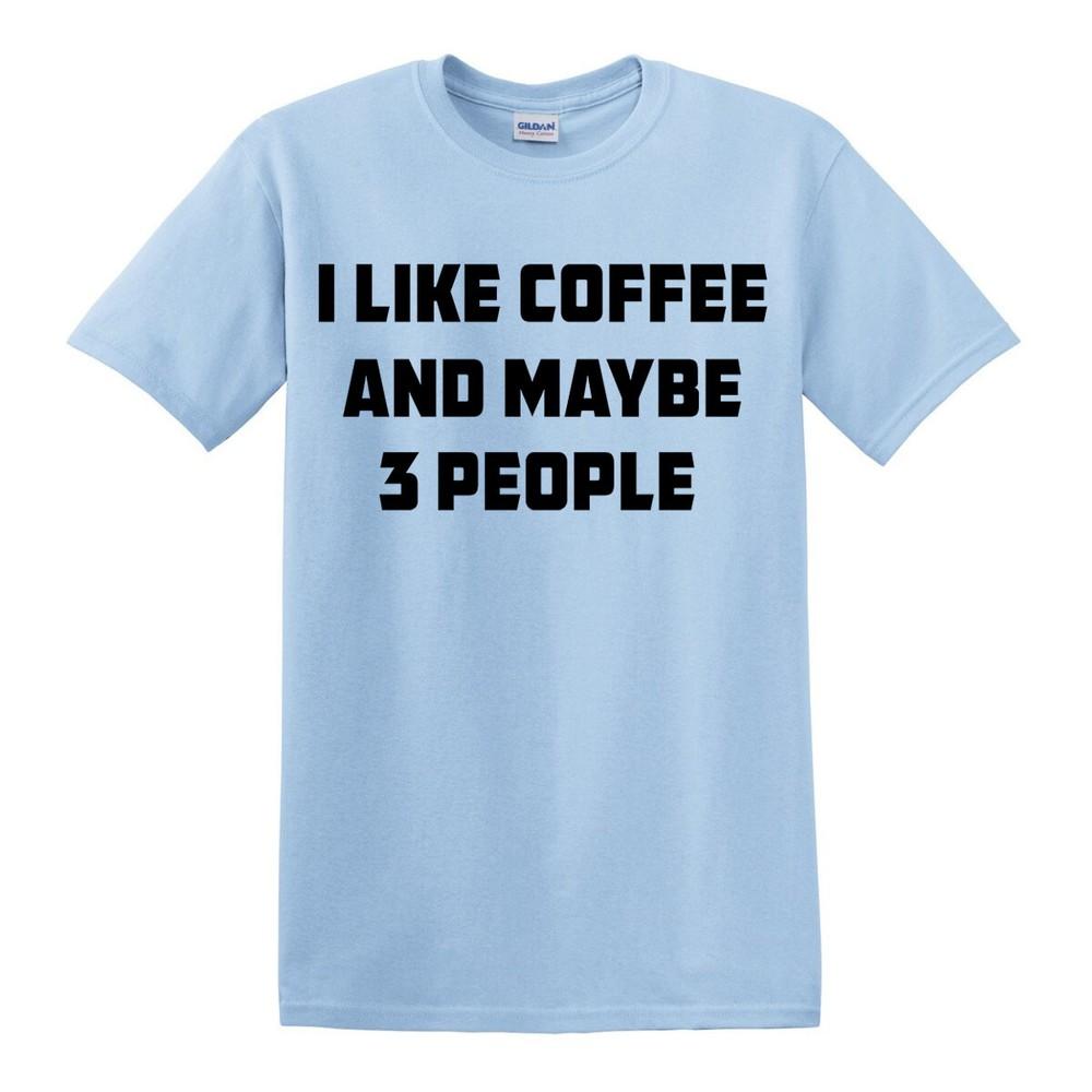 I Like Coffee And Maybe 3 People TShirt Joke Gift Novelty Funny Slogan Top Tee
