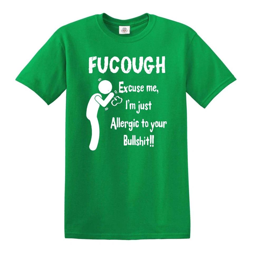 FUCOUGH Excuse me, I m just Allergic to you/T-Shirt Funny Humor Joke Tee 7 M