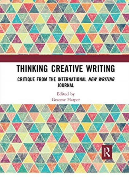 The Thinking Creative Writing : Critique from the International New Writing Journal Book