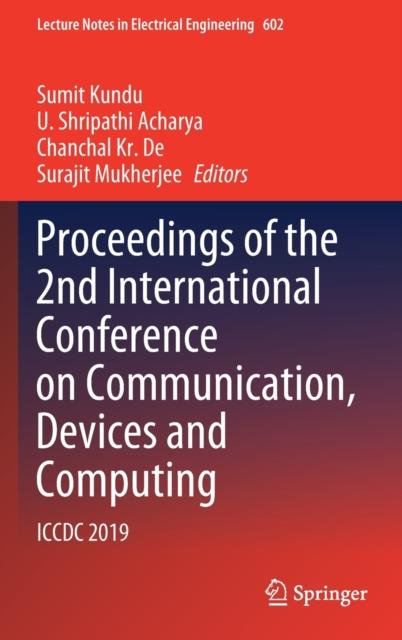 The Proceedings of the 2nd International Conference On Communication, Devices and Computing : ICCDC 2019 : 602 Book