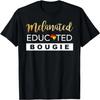 Melanated Educated Bougie_ Melanin Poppin Black Girl T-Shirt