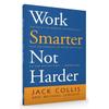 Work Smarter Not Harder Working Too Hard? Not Getting the Fulfilment and