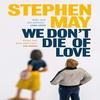 We Dont Die of Love by Stephen May Paperback Book 9781912240746