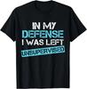 In My Defense I Was Left Unsupervised Funny Vintage Gift Unisex T-Shirt
