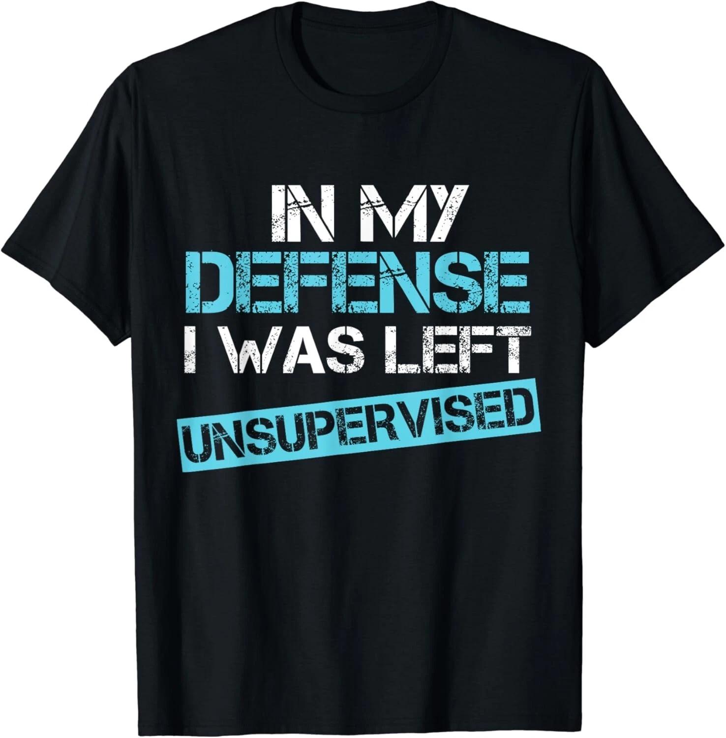 

In My Defense I Was Left Unsupervised Funny Vintage Gift Unisex T-Shirt L