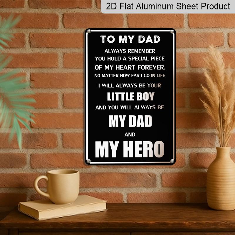 2D Flat 1pc To My Dad My Hero Metal Sign 7.87x11.81inch - Aluminum Father's Day Inspirational Decor for Home, Garage, Man Cave, Office - Durable