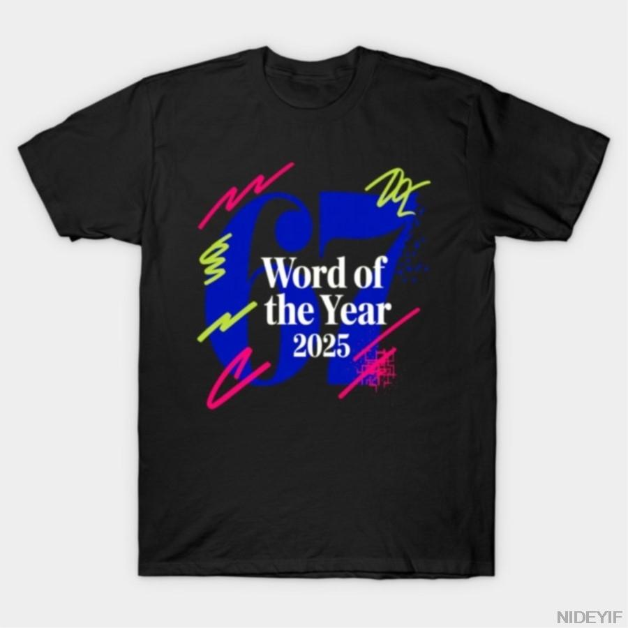 

67 Six Seven Word Of The Year 2025 Trending Meme T-shirt For Men Women 100% Cotton T Shirts Short Sleeve Tops 1106-3 4XL