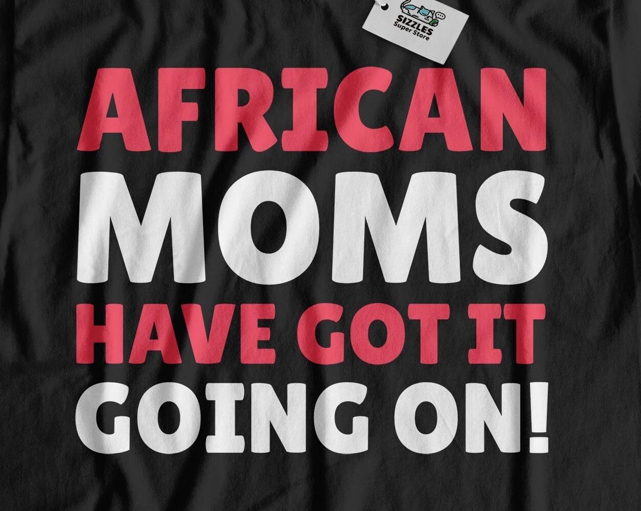 

Funny African Mom T-Shirt Mothers Day & Juneteenth Africa Gifts S