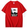 X The Files I Want To Believe Graphic T Shirts Novelty Cotton Short Sleeve Tshirt Aliens Ufo Area 51 Tshirt Cool Funny T Shirts