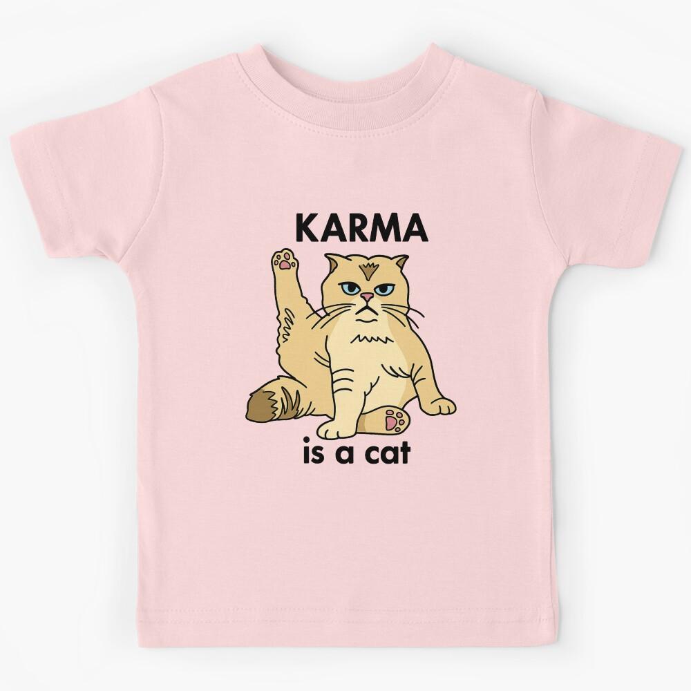 Karma is a cat Kids T-Shirt 150