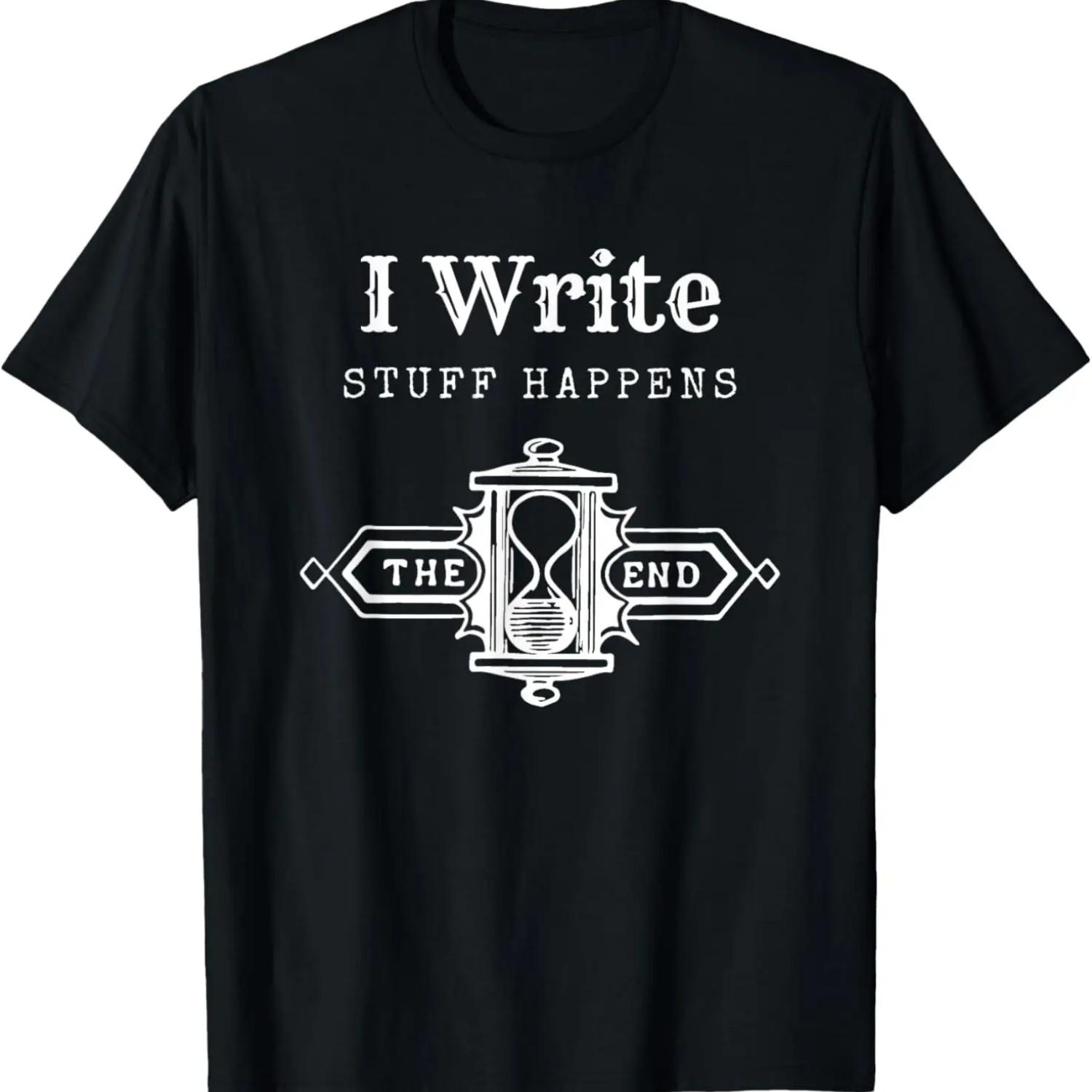

I Write, Stuff Happens, The End - Gift for Writers, Authors T-Shirt XXXXXL чёрный