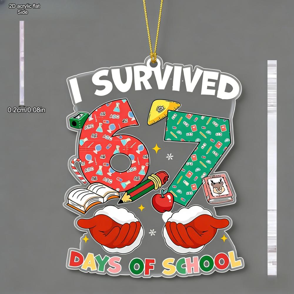 Acrylic Ornament | I Survived 67 Days of School - Ideal Christmas Gift for Friend, No Electricity Needed, Back To School Theme, Hanging Style 8*8cm
