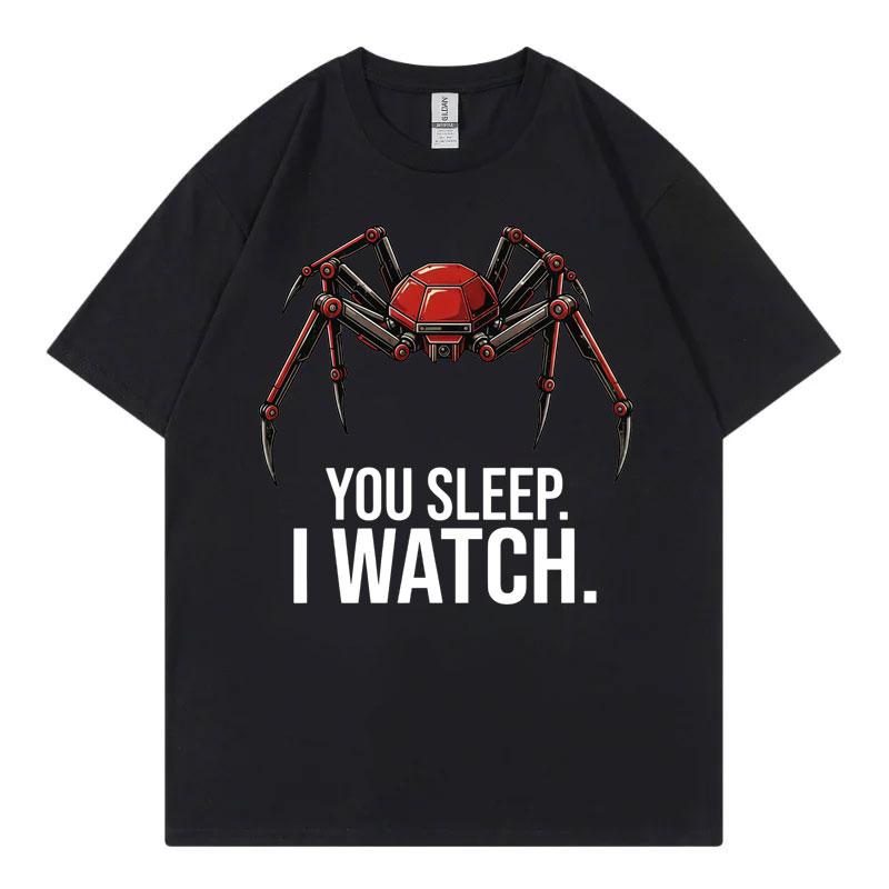 Funny You Sleep I Watch Meme Tshirt Unisex Unisex Casual Fashion Oversized Tshirts Summer 100cotton Oneck Short Sleeve T Shirt