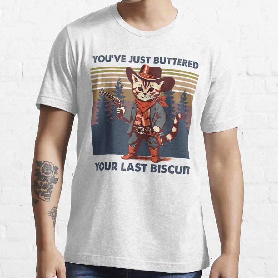NWT You ve Just Buttered Your Last Biscuit cowboy Dad mom Cat Unisex T-shirt L