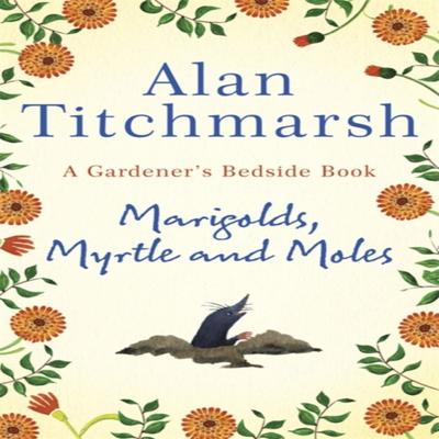 Marigolds Myrtle and Moles by Alan Titchmarsh Hardback Book 9781529311150