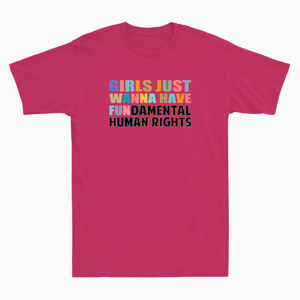 Girls Just Want to Have Fundamental Human Rights Feminist Saying Quote T-shirt XXXL