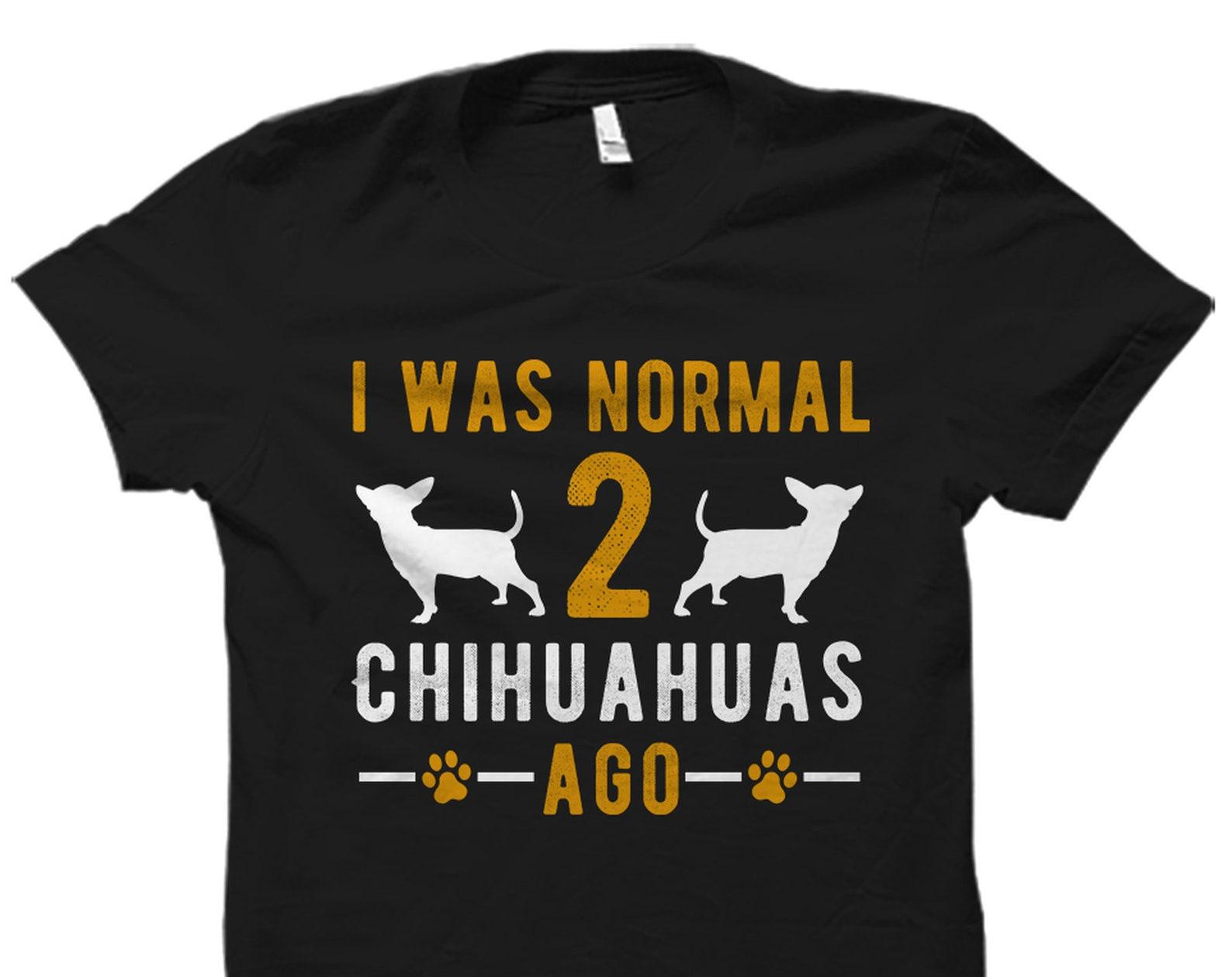Chihuahua T-Shirt. Chihuahua Gift. Chihuahua Owner Shirt. Dog Lover Gift. Dog Lover Shirt. Dog Shirt. Dog Owner Gift Chihuahua Shirt #OS3087 3XL