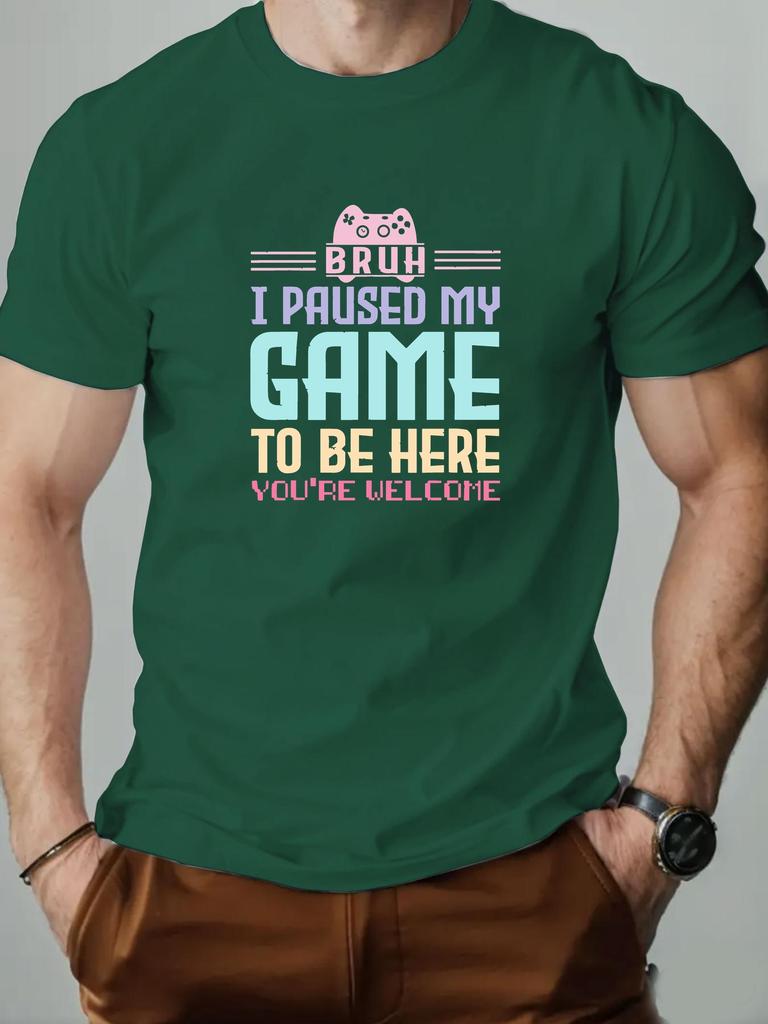 Mens cotton Tshirt BRUH I PAUSED MY GAME TO BE HERE graphic breathable fashion casual Tshirt