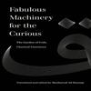 Fabulous Machinery for the Curious by Musharraf Ali Farooqi... 9780520388239