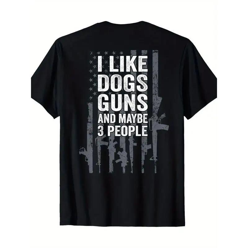 

2026 I LIKE DOGS GUNS AND MAYBE 3 PEOPLE T-shirt for Men and Women Summer Cotton Clothing Fashion Casual Short Sleeved T-shirt 4XL