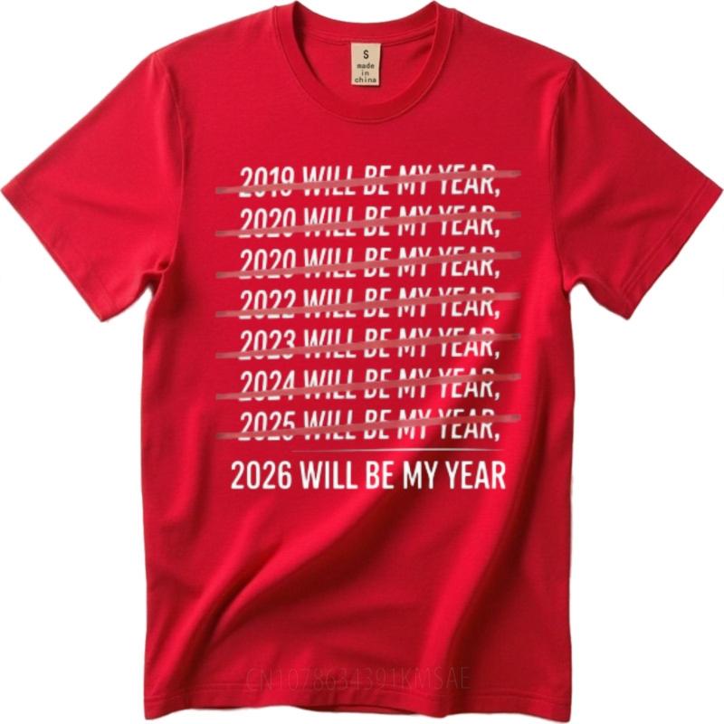 Soft Teenagers Oneck tshirt unisex 2019 Will Be My Year 2020 Will Be My Year 2021 Will Be My Year 2022 Will Be My Year S