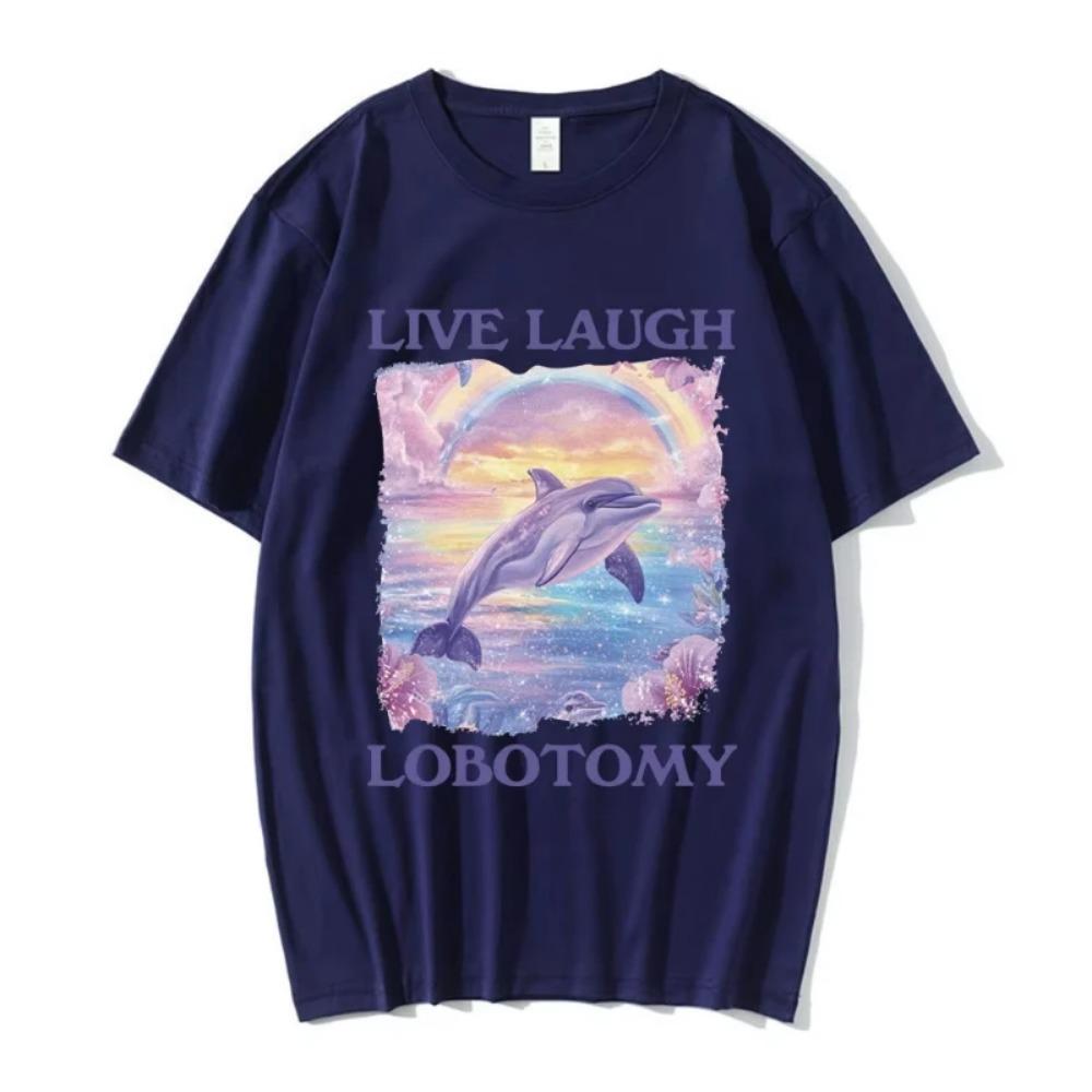 Live Laugh Lobotomy Print T-shirts Funny Dolphin Meme Oversized T Shirts Men Women Casual Short Sleeve T-shirt Streetwear