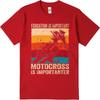 Casual summer Unisex t shirt Education Is Important Motocross Is Importanter Short Sleeve Rock O Neck Teeshirt men t shirt