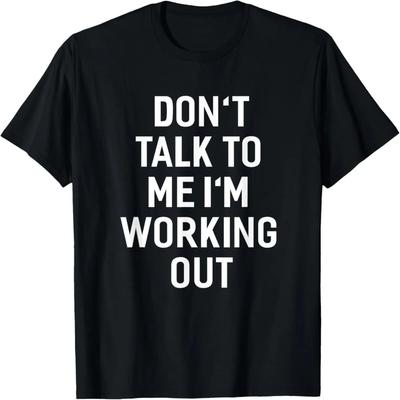 Don't Talk To Me I'm Working Out  Sayings T-Shirt T-Shirt