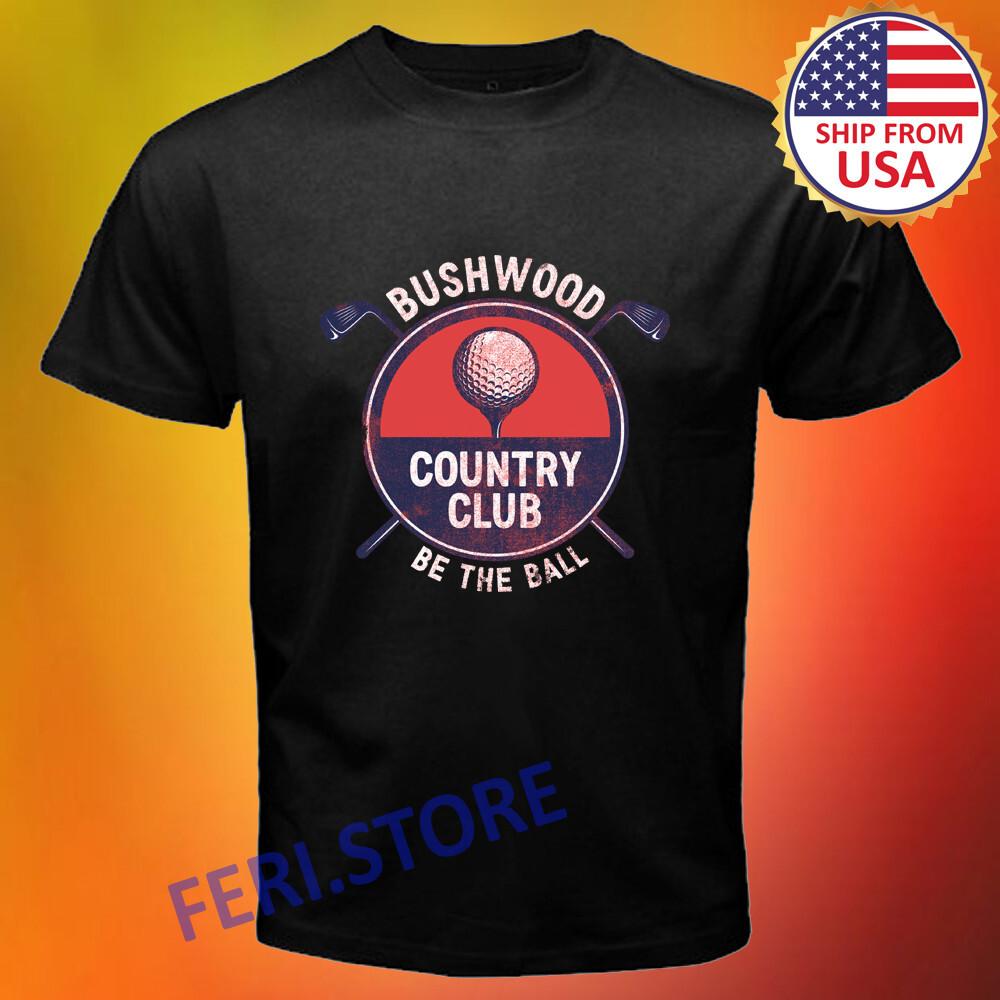 

Bushwood Country Club Caddyshack Men s Black Size S to 3XL 4XL