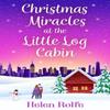Christmas Miracles At the Little Log Cabin by Helen Rolfe Hardback... 9781804156353