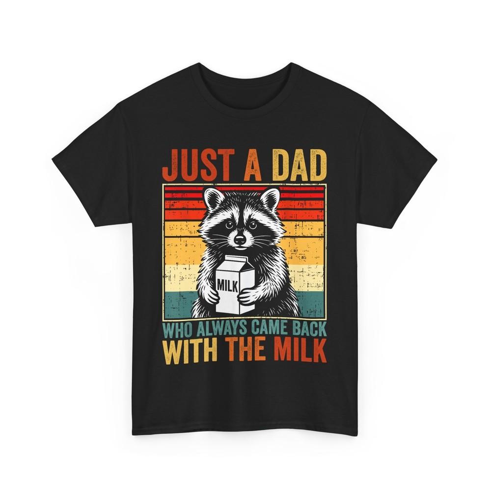 

Dad Just A Dad Who Always Came Back With The Milk Father‘s Day Raccoon Shirt 3XL