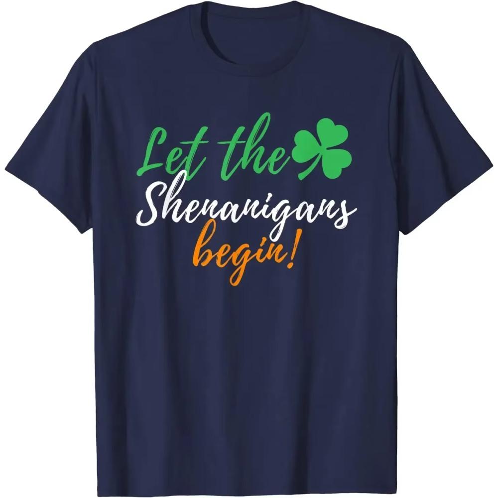 Let The Shenanigans Begin - Funny Irish St Patricks Day T-Shirt Oversized T Shirt Streetwear Cotton Vintage T Shirt Four Seasons