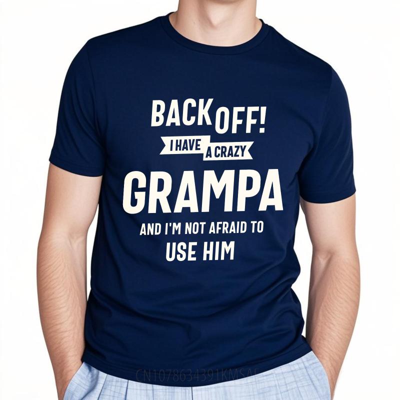 

Vintage Summer Unisex T Shirt Back Off I Have A Crazy Grampa And Im Not Afraid To Use Him Short Sleeve Soft Oneck Tees 4XL