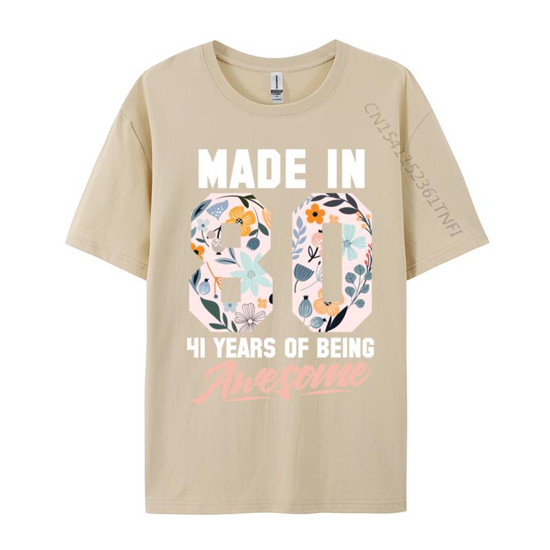 Made In 1980 41 Years Of Being Awesome 41st Birthday Flowers 1 Raunisex Lover Raunisex Noodle Camisa Tshirts New Year Day Tops Shirts