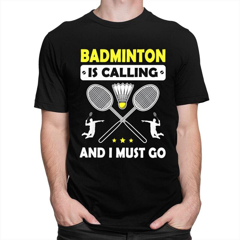 Fashion Badminton Is Calling And I Must Go T Shirt Men ShortSleeve Tshirt Casual Tee For Husband Father Oversized Tshirt