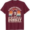Always Be Yourself Donkey Retro Donkey Men Women T-Shirt