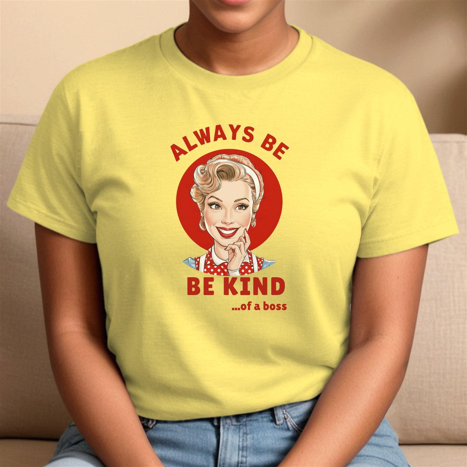 Womens Inspirational Always Be Kind of a boss Unisex Softstyle T-Shirt, Motivational Tee, Empowering Shirt, Positive Message Top XL