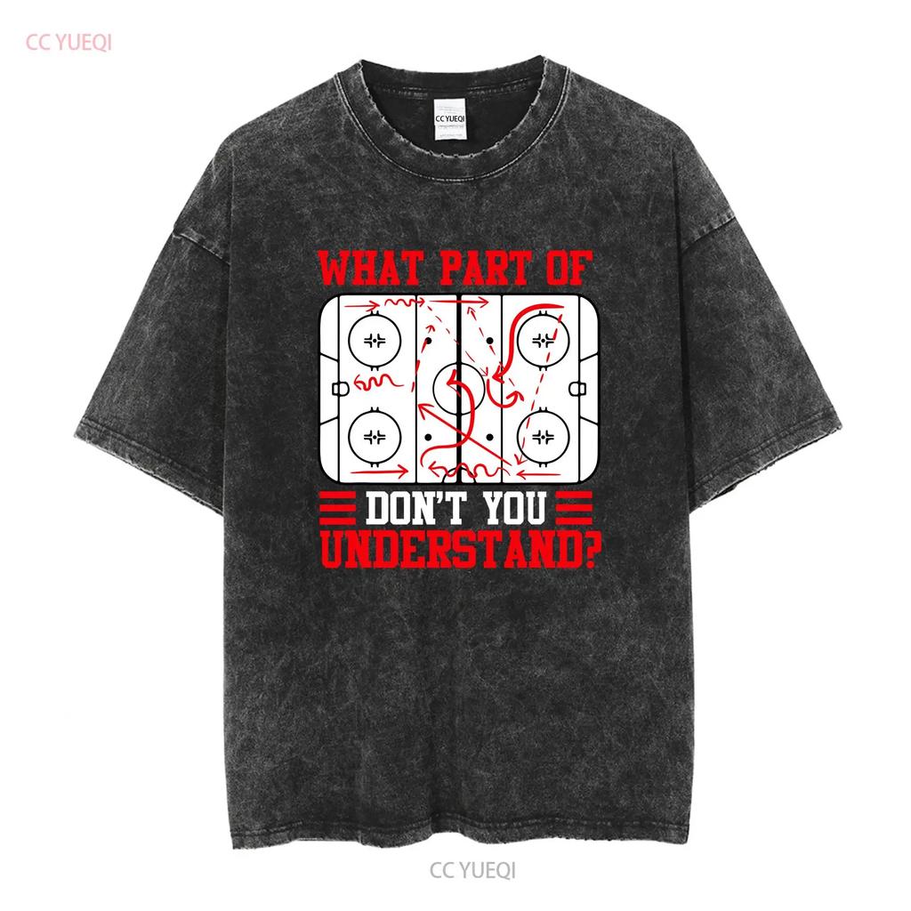 Funny What Part Of Hockey Dont You Understand T Shirt Vintage Washed Homme Casual Designer Clothes Comfortable