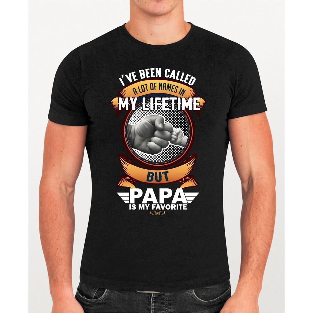 I've Been Called A Lot Of Names In My Lifetime But Papa Is My Favourite T-Shirt