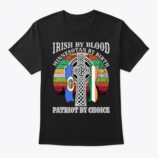 

Irish Blood Minnesotan Birth Patricks Da T shirt Made in the USA Size S to 5XL 4XL