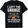 Left Garage Thanksgiving Fall Car Mechanic Dad Men Boys Kids T-Shirt
