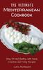 The The Ultimate Mediterranean Cookbook : Stay Fit and Healthy with These Creative and Tasty Recipes Book