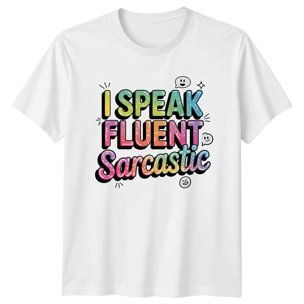 I SPEAK FLUENT Sarcastic Humor Unisexs TShirt Unisexs Tee Graphic Unisex Top S