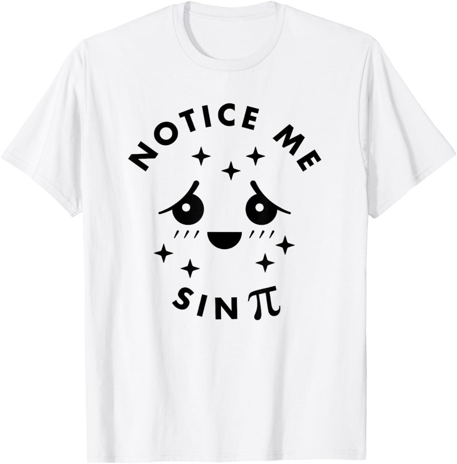 Notice Me Senpai Sin Pi Funny Math Shirt Anime Tshirt T-shirt S