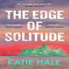 The Edge of Solitude by Katie Hale Paperback Book 9781837260751