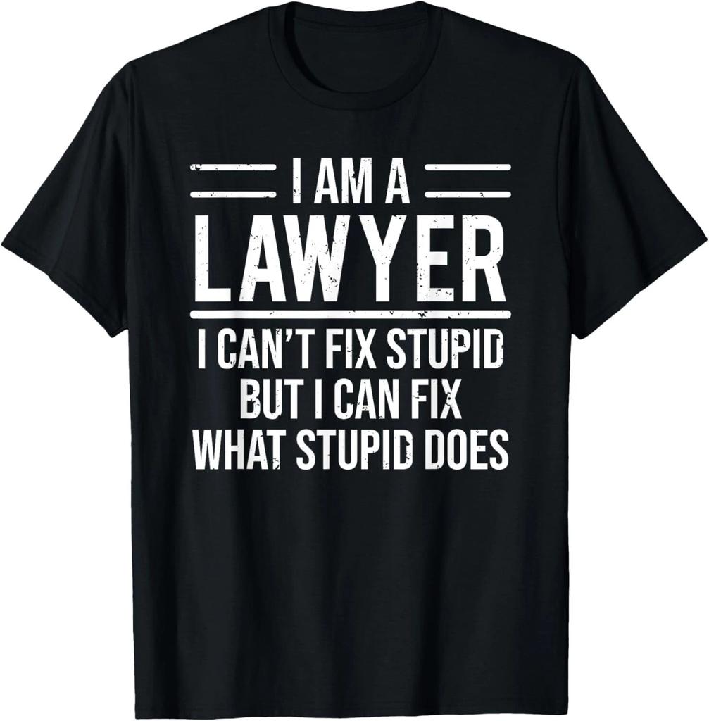 I Am A Lawyer I Can't Fix Stupid Funny Attorney Tee Gift Unisex T-Shirt