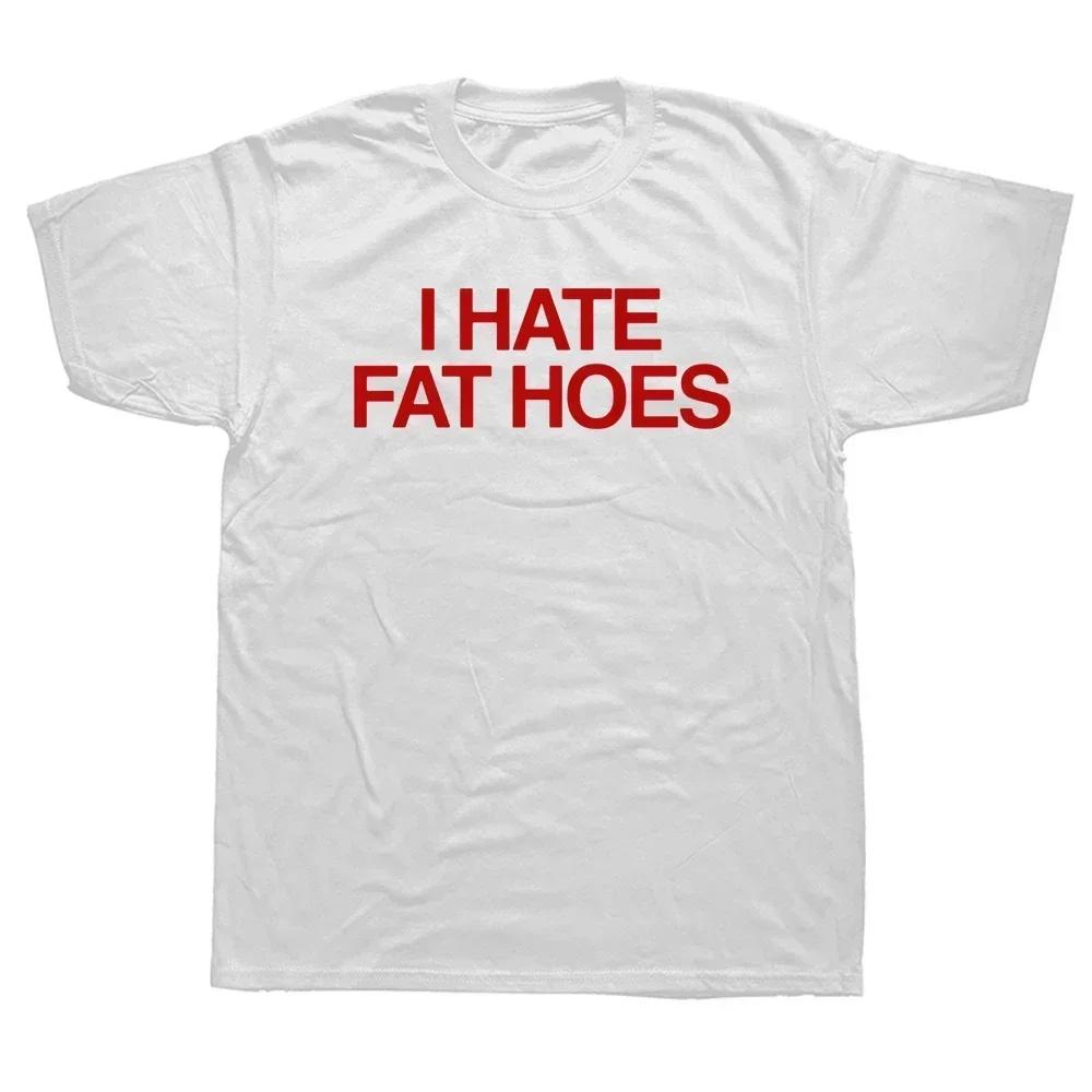 Unisex I Hate Fat Hoes Printed Letters T-shirt Fashion Casual Streetwear Loose T Shirt Streetwear Hipster Harajuku Soft Women Tees