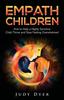 The Empath Children : How To Help a Highly Sensitive Child Thrive and Stop Feeling Overwhelmed Book